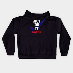 JUST DO IT LATER Kids Hoodie